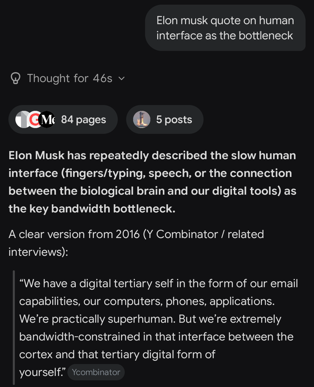 A phone screenshot of a Grok conversation. The prompt reads “Elon musk quote on human interface as the bottleneck.” Grok reports thinking for 46 seconds and searching 84 pages and 5 posts, then summarizes that Musk has repeatedly described the slow human interface as the key bandwidth bottleneck, followed by a quoted passage about a “digital tertiary self”
